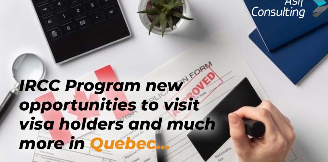 IRCC Program new opportunities for Quebec visit visa holders